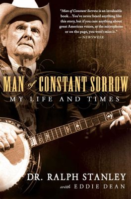  Man of Constant Sorrow - Pieśń o wiecznym smutku i melodyjnym uniesieniu